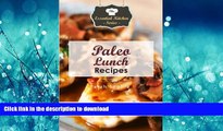 FAVORITE BOOK  Paleo Lunch Recipes: Quick and Mouthwatering Paleo Lunch Recipes For Dieting,