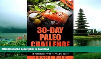READ  Paleo: 30-Day Paleo Challenge - Change Your Life and Lose 15 Pounds with Paleo Diet (Paleo