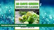 READ BOOK  10 Day Green Smoothie Cleanse: A Simple Guide to Smoothie Cleanse and Low Carb