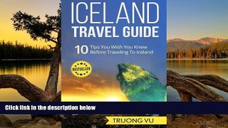Best Deals Ebook  Iceland Travel Guide: 10 tips You wish You Knew Before Traveling To Iceland