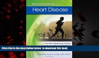 Read books  When Your Doctor Says: Heart Disease (KWS Publishers - When Your Doctor Says) full