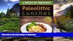READ BOOK  4 Weeks of Fabulous Paleolithic Lunches (4 Weeks of Fabulous Paleo Recipes Book 2)