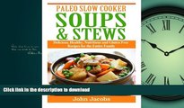 FAVORITE BOOK  Paleo Slow Cooker Soups   Stews: Delicious, Healthy, Nutritious and Gluten Free
