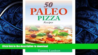 EBOOK ONLINE  50 Paleo Pizza Recipes: Your Pizza Cravings Satisfied ... The Paleo Way!  PDF ONLINE