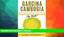 FAVORITE BOOK  Garcinia Cambogia: The Facts!: Does it really work or is it one big Fad? (Garcinia
