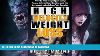 READ BOOK  High-Velocity Weight Loss - How to lose weight fast using Paleo, intermittent fasting