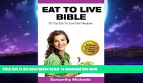 Read books  Eat To Live Bible: 70 Top Eat To Live Diet Recipes (BONUS: Diet Diary   Workout