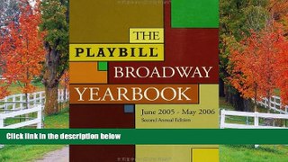 READ book  The Playbill Broadway Yearbook: June 1, 2005 - May 31, 2006, Second Annual Edition