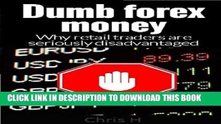 [PDF] Dumb Forex Money:Why retail traders are seriously disadvantaged Popular Collection