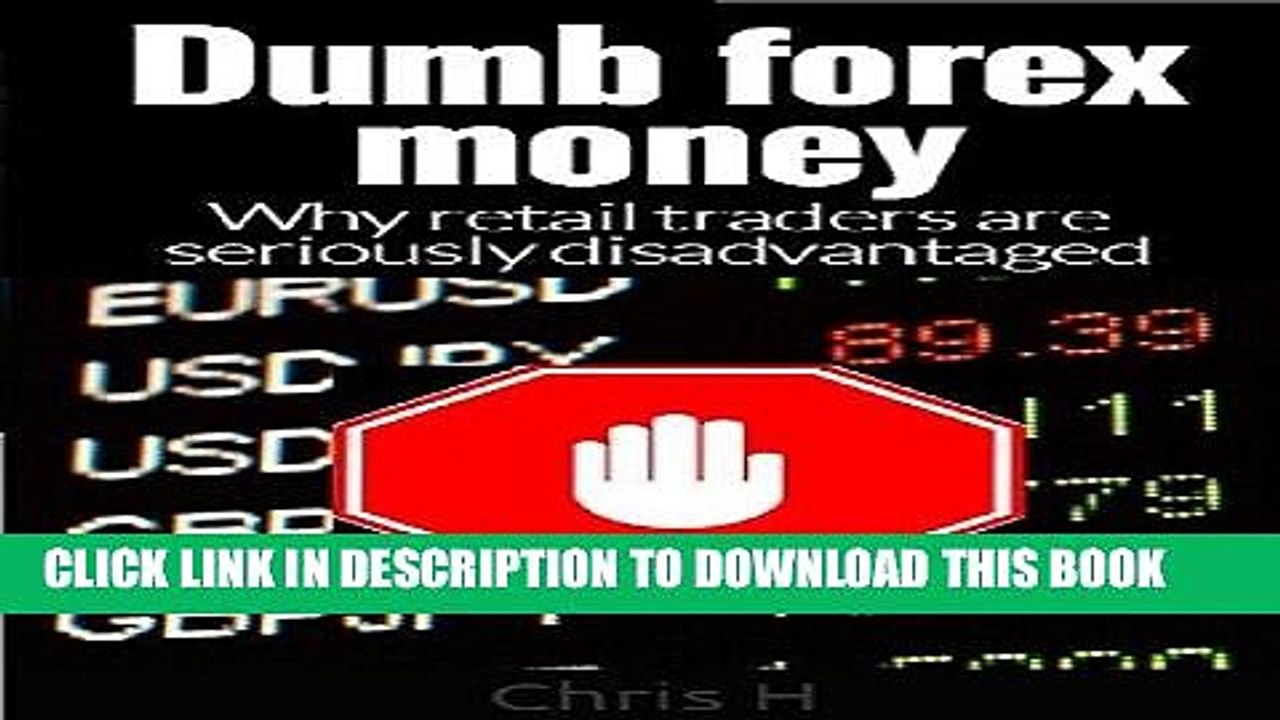 [PDF] Dumb Forex Money:Why retail traders are seriously disadvantaged Popular Collection