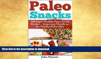 FAVORITE BOOK  Paleo Snacks: 100 Super Healthy Paleo Snack Recipes - Important Details on the