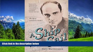 READ book  A Ship Without A Sail: The Life of Lorenz Hart  FREE BOOOK ONLINE