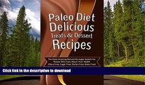 FAVORITE BOOK  Paleo Diet Delicious Treats   Dessert Recipes: The Most Amazing Natural No Sugar