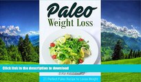 GET PDF  Paleo For Weight Loss: 21 Perfect Paleo Recipe to Loose Weight (Caveman Diet, Detox, Low
