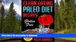 READ BOOK  Clean Eating Paleo Diet Gluten Free Recipes: Wheat Free, Lactose Free, Sugar Free  GET