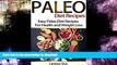 READ BOOK  Paleo Diet Recipes Cookbook: Easy Paleo Diet Recipes for Health and Weight Loss  GET