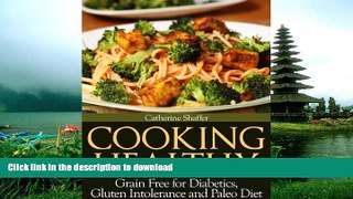 FAVORITE BOOK  Cooking Healthy: Grain Free for Diabetics, Gluten Intolerance and Paleo Diet  PDF