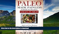 FAVORITE BOOK  PALEO MADE PAINLESS FOR BUSY PEOPLE:ASIAN FUSION: Quick And Easy Gluten Free,