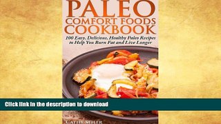 FAVORITE BOOK  Paleo Comfort Foods Cookbook: 100 Easy, Delicious, Healthy Paleo Recipes to Help