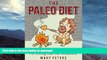 READ  Paleo Diet: The Paleo Diet, Eat like our Ancestors, burn fat, Be fit and Healthy: The Paleo