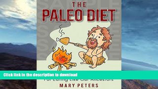 READ  Paleo Diet: The Paleo Diet, Eat like our Ancestors, burn fat, Be fit and Healthy: The Paleo