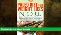 GET PDF  Paleo:: The Paleo Diet for Weight Loss NOW: Quick   Easy Paleo Lunch Recipes to Help You