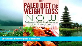 FAVORITE BOOK  Paleo:: The Paleo Diet for Weight Loss NOW: An Essential Quick Start Guide to
