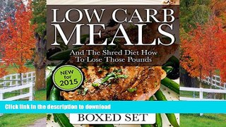 READ BOOK  Low Carb Meals And The Shred Diet How To Lose Those Pounds: Paleo Diet and Smoothie