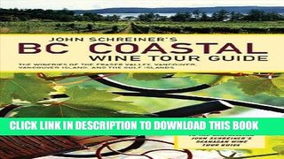 Ebook John Schreiner s BC Coastal Wine Tour Guide: The Wineries of the Fraser Valley, Vancouver,