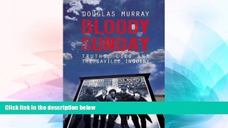 Must Have  Bloody Sunday: Truths, Lies and the Saville Inquiry  BOOK ONLINE