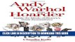 [PDF] Andy Warhol Was a Hoarder: Inside the Minds of History s Great Personalities Popular Colection