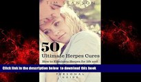 Read book  Herpes: 50 Ultimate Herpes Cures: How to eliminate Herpes for life and never suffer