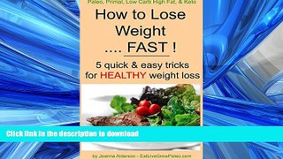 EBOOK ONLINE  How to Lose Weight ..... FAST ! (Paleo, Primal, Low Carb High Fat   Keto Book 1)