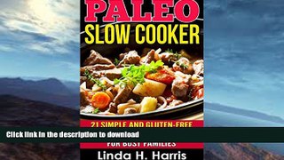 FAVORITE BOOK  Paleo Slow Cooker: 21 Simple and Gluten-Free Paleo Slow Cooker Recipes for Busy