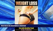 FAVORITE BOOK  Weight Loss: The Step By Step Guide to Burn Fat with Healthy Food (Low Fat, Lose