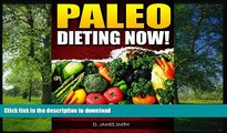 READ BOOK  Paleo Diet Cookbook: Gluten Free Cookbook: Paleo Dieting Now! (Sugar Free, Caveman