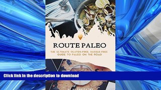 FAVORITE BOOK  Route Paleo: Your Ultimate Hassle-Free Guide to Paleo On the Road: (Plus