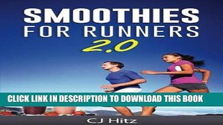 Ebook Smoothies For Runners 2.0: 24 More Proven Smoothie Recipes to Take Your Running Performance