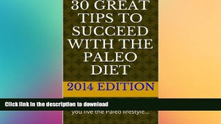 FAVORITE BOOK  30 GREAT tips to succeed with the Paleo Diet: 30 quick   easy tricks to help you