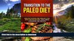 FAVORITE BOOK  Transition to the Paleo Diet: Healthy Eating and Weight Loss with the Paleo