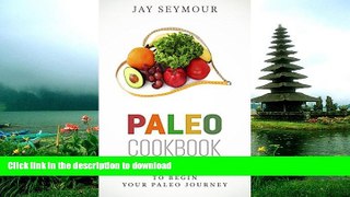 FAVORITE BOOK  Paleo Cookbook: Delicious Paleo Diet Recipes to Begin Your Paleo Diet Journey