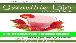 Best Seller The Smoothie Bar Recipe Book - Secret Measurements and Methods Free Read