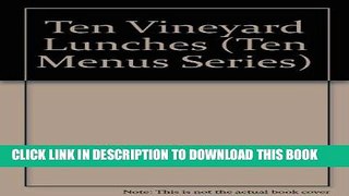 Ebook Ten Vineyard Lunches (Ten Menus Series) Free Read