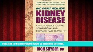 Best books  What You Must Know About Kidney Disease: A Practical Guide to Using Conventional and