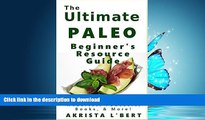 READ BOOK  The Ultimate Paleo Beginner s Resource Guide: The Best Blogs, Websites, Podcasts,