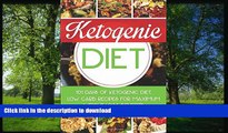 FAVORITE BOOK  Ketogenic Diet: 101 Days of Ketogenic Diet, Low Carb Recipes for Maximum Weight