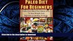READ BOOK  Paleo Diet For Beginners: Paleo Diet Meal Plan Made Easy To Lose Weight And Maintain A