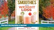 FAVORITE BOOK  Smoothies for Weight Loss: 55 Delicious Smoothies For Weight Loss, Detoxing ,