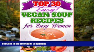 READ  30 Ultra Delicious Low-Fat Soup Recipes For Rapid Weight Loss - Vegan Friendly! (Vegan