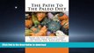 READ BOOK  The Path To The Paleo Diet: How To Eat healthy, Lose Weight and Still Enjoy Fine Food